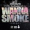 Wanna Smoke - Smokey Da Bandit lyrics