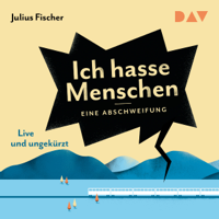 Julius Fischer - Ich hasse Menschen: Eine Abschweifung artwork