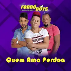 Quem Ama Perdoa - Single - Forró Boys Quem Ama Perdoa - Single - Forró Boys