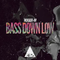 Bass Down Low - Single by Roger-M album reviews, ratings, credits