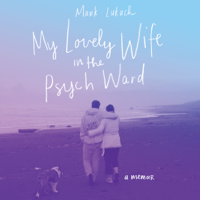 Mark Lukach - My Lovely Wife in the Psych Ward artwork