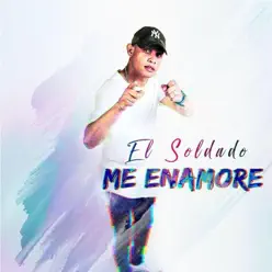 Me Enamoré - Single - El Soldado Me Enamoré - Single - El Soldado