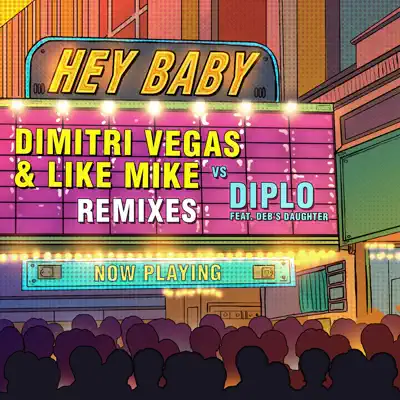 Hey Baby (Remixes) [feat. Deb’s Daughter] - Diplo