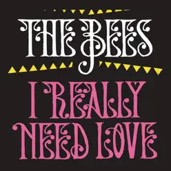 I Really Need Love - Single - The Bees I Really Need Love - Single - The Bees
