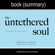 FlashBooks Book Summaries - Summary of The Untethered Soul by Michael A. Singer: The Journey Beyond Yourself: Spirituality Book Summaries (Unabridged)