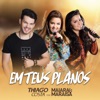 Em Teus Planos (feat. Maiara e Maraisa) - Single