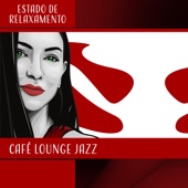 Estado de Relaxamento: Café Lounge Jazz artwork