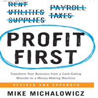 Mike Michalowicz - Profit First: Transform Your Business from a Cash-Eating Monster to a Money-Making Machine artwork