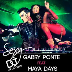 Sexy DJ (In Da Club) [feat. Maya Days] [Remixes] - EP - Gabry Ponte