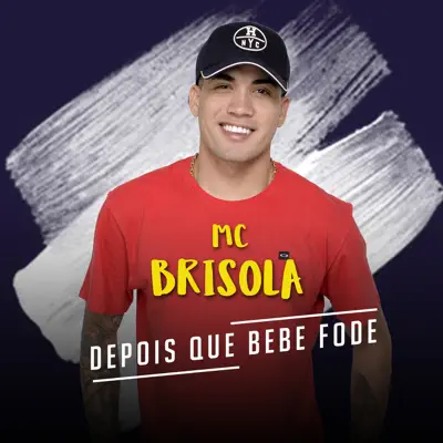 Depois Que Bebe Fode - Single - MC Brisola
