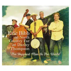 The Happiest Man In the World by Eric Bibb, North Country Far & Danny Thompson album reviews, ratings, credits