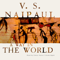 V. S. Naipaul - A Way in the World artwork