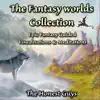 The Fantasy Worlds Collection. Epic Fantasy Guided Visualisations & Meditations album lyrics, reviews, download