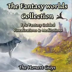 The Fantasy Worlds Collection. Epic Fantasy Guided Visualisations & Meditations by The Honest Guys album reviews, ratings, credits
