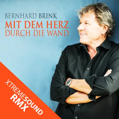 Mit dem Herz durch die Wand (XTREME SOUND RMX) - Single - Bernhard Brink