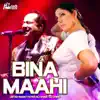 Bina Maahi (feat. DJ Chino) - Single album lyrics, reviews, download