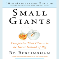 Bo Burlingham - Small Giants: Companies That Choose to Be Great Instead of Big, 10th-Anniversary Edition artwork