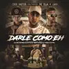 Darle Como Eh (feat. Lyan & MC Ceja) - Single album lyrics, reviews, download