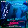 Bolo Har Har Har (Remix) [feat. Mohit Chauhan, Sukhwinder Singh, Badshah] - Single album lyrics, reviews, download