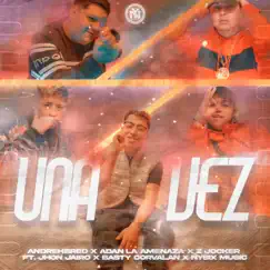 Una Vez (feat. Nysix Music, Jhon Jairo & Basty Corvalan) - Single by Andrehbred, Adan La Amenaza & Z Jocker album reviews, ratings, credits