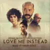 Love Me Instead (Original Motion Picture Soundtrack) album lyrics, reviews, download
