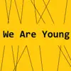 We Are Young - EP album lyrics, reviews, download