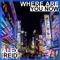 Where Are You Now (Keys in Tokyo) - Alex Reid lyrics