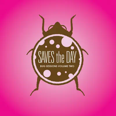 Bug Sessions, Vol. 2 (Live) - Saves The Day