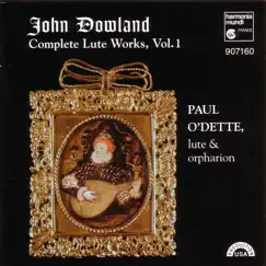 Dowland: Complete Lute Works, Vol. 1 by Paul O'Dette album reviews, ratings, credits