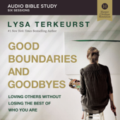 Good Boundaries and Goodbyes: Audio Bible Studies - Lysa TerKeurst Cover Art