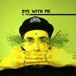 Dye with Me - Le Fou Dye with Me - Le Fou