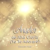 Ángeles De Alta Gloria (Yo Te Adoraré) - Single
