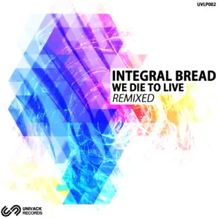 descargar álbum Integral Bread - We Die To Live Remixed