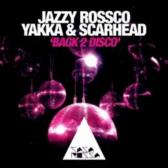 Back 2 Disco - Single by Jazzy Rossco, Yakka & Scarhead album reviews, ratings, credits
