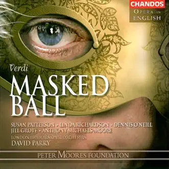 Verdi: A Masked Ball by David Parry, London Philharmonic Orchestra, Dennis O'Neill, Anthony Michaels-Moore, Susan Patterson, Jill Grove, Linda Richardson & Christopher Purves album reviews, ratings, credits