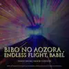 Bibo no Aozora , Endless Flight, Babel (Pasha Music Remix Version) [feat. Everton Nelson & Jaques Morelenbaum] - Single album lyrics, reviews, download
