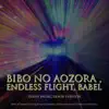 Stream & download Bibo no Aozora , Endless Flight, Babel (Pasha Music Remix Version) [feat. Everton Nelson & Jaques Morelenbaum] - Single