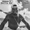 Shorty Gotta Go - Single album lyrics, reviews, download