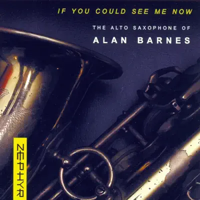 If You Could See Me Now - Alan Barnes If You Could See Me Now - Alan Barnes
