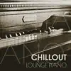 Stream & download Chillout Lounge Piano - Best of Piano Bar Instrumental Music for Deep Relaxation, Jazz Music