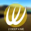 2 Deep 4 Me - Single album lyrics, reviews, download