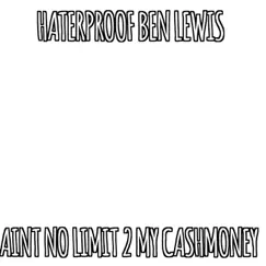 Ain't No Limit 2 My CashMoney by Haterproof Ben Lewis album reviews, ratings, credits