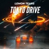 Lemon Tears - Tokyo Drive