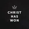 Christ Has Won - Single album lyrics, reviews, download