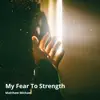 My Fear to Strength - Single album lyrics, reviews, download