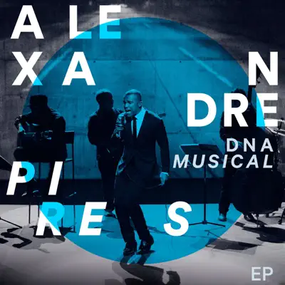 DNA Musical - EP - Alexandre Pires DNA Musical - EP - Alexandre Pires