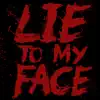 Lie To My Face (2022) - Single album lyrics, reviews, download