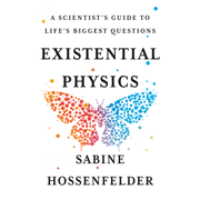 Existential Physics: A Scientist's Guide to Life's Biggest Questions (Unabridged)