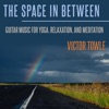 The Space In Between Guitar Music for Yoga, Relaxation, adn Meditation