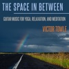 The Space In Between Guitar Music for Yoga, Relaxation, adn Meditation, 2022